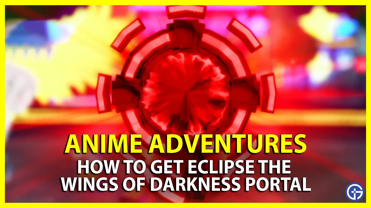How To Get Eclipse Wings Of Darkness Portal In Anime Adventures